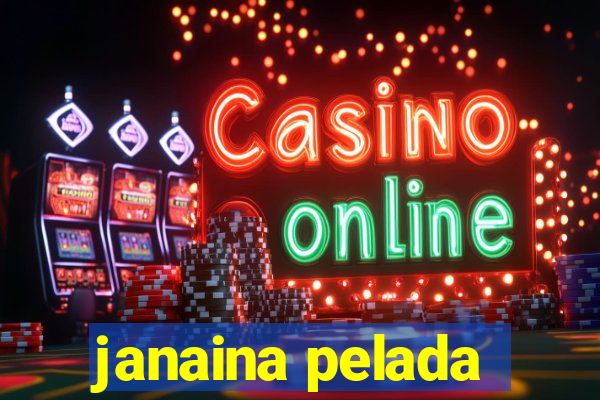 janaina pelada